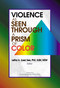 Violence as Seen Through a Prism of Color - 9780789013934 by Letha A See, 9780789013934