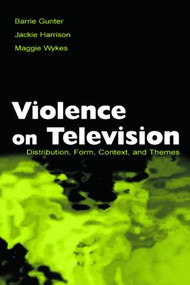 Violence on Television (Distribution, Form, Context, and Themes) - 9780805846447 by Barrie Gunter, Jackie Harrison, Maggie Wykes, 9780805846447