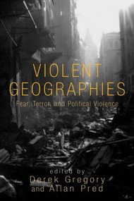 Violent Geographies (Fear, Terror, and Political Violence) - 9780415951470 by Derek Gregory, Allan Pred, 9780415951470