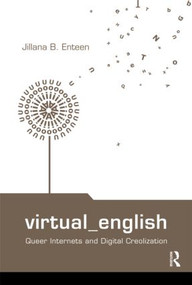 Virtual English (Queer Internets and Digital Creolization) - 9780415994293 by Jillana B. Enteen, 9780415994293