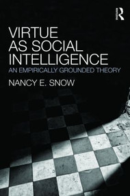 Virtue as Social Intelligence (An Empirically Grounded Theory) - 9780415999106 by Nancy E. Snow, 9780415999106