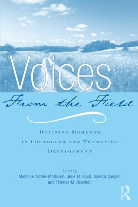 Voices from the Field (Defining Moments in Counselor and Therapist Development) - 9780415995757 by Michelle Trotter-Mathison, Julie M. Koch, Sandra Sanger, Thomas M. Skovholt, 9780415995757