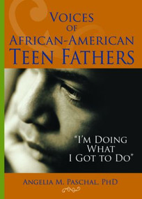 Voices of African-American Teen Fathers (I'm Doing What I Got to Do) - 9780789027382 by Angelia M Paschal, 9780789027382