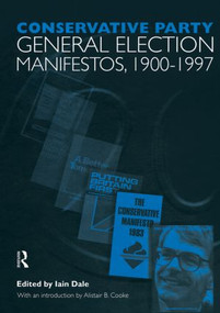 Volume One. Conservative Party General Election Manifestos 1900-1997 by Iain Dale, Iain Dale Nfa, 9780415852913