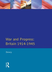 War and Progress (Britain 1914-1945) - 9780582045866 by Peter Dewey, 9780582045866
