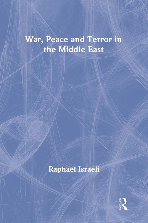 War, Peace and Terror in the Middle East by Raphael Israeli, 9780714684208
