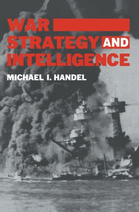 War, Strategy and Intelligence by Michael I. Handel, 9780714640662
