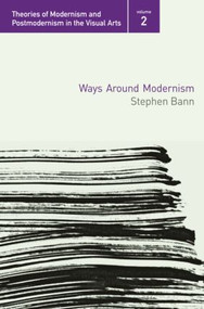 Ways Around Modernism by Stephen Bann, 9780415974226