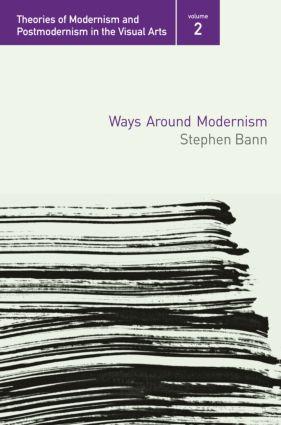 Ways Around Modernism by Stephen Bann, 9780415974226