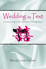 Wedding as Text (Communicating Cultural Identities Through Ritual) - 9780805811421 by Wendy Leeds-Hurwitz, 9780805811421