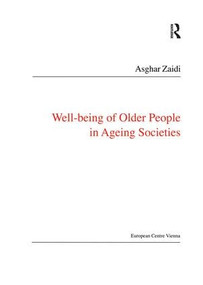 Well-Being of Older People in Ageing Societies by Asghar Zaidi, 9780754675969
