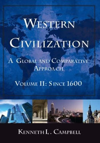 Western Civilization: A Global and Comparative Approach (Volume II: Since 1600) by Kenneth L. Campbell, 9780765622549
