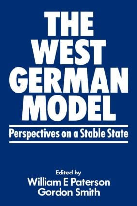 The West German Model (Perspectives on a Stable State) - 9780714640341 by William E Paterson, Gordon R Smith, 9780714640341