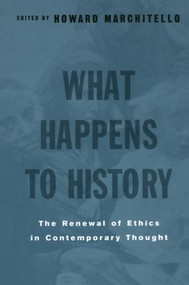 What Happens to History (The Renewal of Ethics in COntemporary Thought) - 9780415925624 by Howard Marchitello, 9780415925624