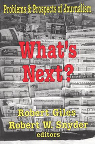 What's Next? (The Problems and Prospects of Journalism) - 9780765807090 by Robert Giles, Robert W. Snyder, 9780765807090