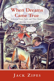 When Dreams Came True (Classical Fairy Tales and Their Tradition) - 9780415980074 by Jack Zipes, 9780415980074