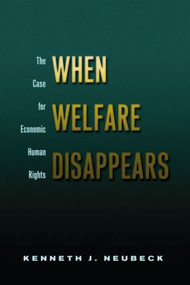 When Welfare Disappears (The Case for Economic Human Rights) - 9780415947800 by Kenneth J. Neubeck, 9780415947800