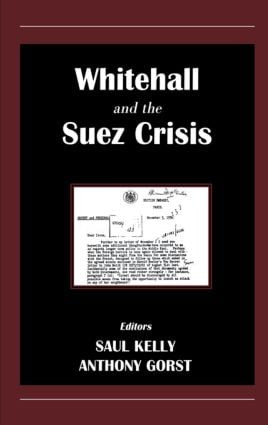 Whitehall and the Suez Crisis - 9780714680774 by Anthony Gorst, Saul Kelly, 9780714680774