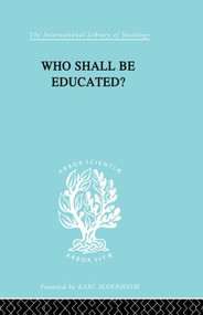 Who Shall Be Educated? Ils 241 by William Lloyd Warner, 9780415864084