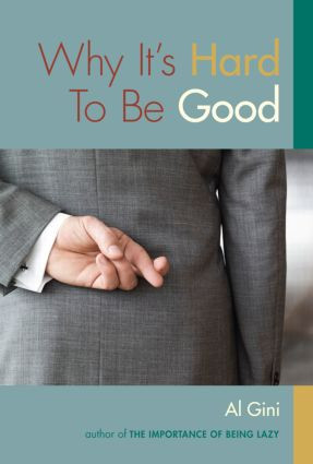 Why It's Hard To Be Good - 9780415960625 by Al Gini, 9780415960625