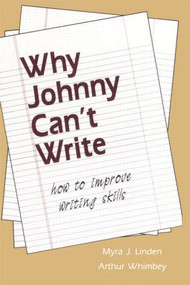 Why Johnny Can't Write (How to Improve Writing Skills) - 9780805808537 by Myra J. Linden, Arthur Whimbey, 9780805808537