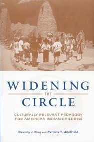 Widening the Circle (Culturally Relevant Pedagogy for American Indian Children) by Beverly J. Klug, Patricia T. Whitfield, 9780415935111