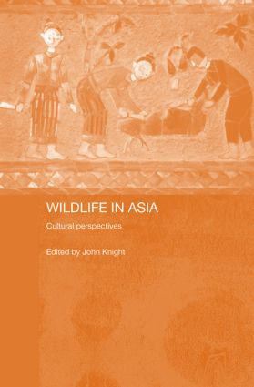 Wildlife in Asia (Cultural Perspectives) - 9780415865203 by John Knight, 9780415865203