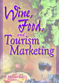 Wine, Food, and Tourism Marketing - 9780789001061 by C Michael Hall, 9780789001061