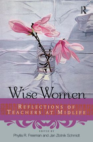 Wise Women (Reflections of Teachers at Mid-Life) - 9780415923033 by Phyllis Freeman, Jan Schmidt, 9780415923033