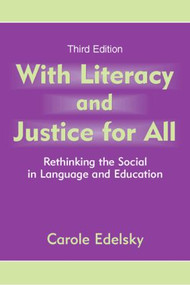 With Literacy and Justice for All (Rethinking the Social in Language and Education) - 9780805855081 by Carole Edelsky, 9780805855081