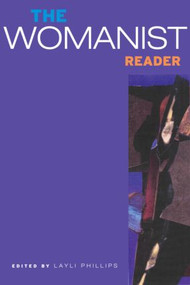 The Womanist Reader (The First Quarter Century of Womanist Thought) by Layli Phillips, 9780415954112