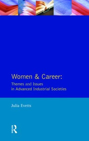 Women and Career (Themes and Issues In Advanced Industrial Societies) - 9780582101944 by Julia Evetts, 9780582101944