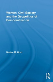 Women, Civil Society and the Geopolitics of Democratization - 9780415810579 by Denise M. Horn, 9780415810579