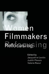 Women Filmmakers (Refocusing) - 9780415967822 by Jacqueline Levitin, Judith Plessis, Valerie Raoul, 9780415967822