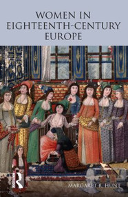 Women in Eighteenth Century Europe - 9780582308657 by Margaret Hunt, 9780582308657