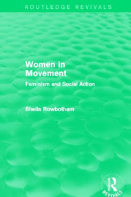 Women in Movement (Routledge Revivals) (Feminism and Social Action) by Sheila Rowbotham, 9780415821605