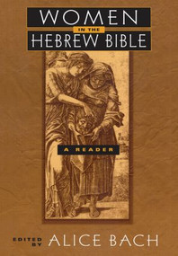 Women in the Hebrew Bible (A Reader) - 9780415915618 by Alice Bach, 9780415915618