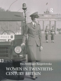 Women in Twentieth-Century Britain (Social, Cultural and Political Change) - 9780582404809 by Ina Zweiniger-Bargielowska, 9780582404809