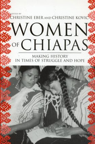 Women of Chiapas (Making History in Times of Struggle and Hope) - 9780415945578 by Christine Eber, Christine Kovic, 9780415945578