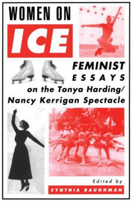Women On Ice (Feminist Responses to the Tonya Harding/Nancy Kerrigan Spectacle) by Cynthia Baughman, 9780415911511