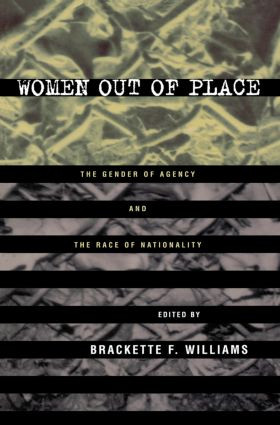Women Out of Place (The Gender of Agency and the Race of Nationality) - 9780415914970 by Brackette Williams, 9780415914970