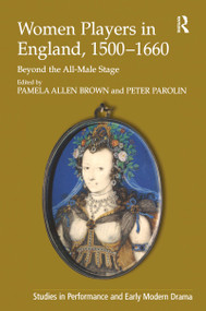Women Players in England, 1500-1660 (Beyond the All-Male Stage) by Peter Parolin, Pamela Allen Brown, 9780754665359