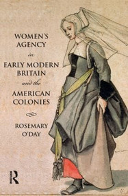 Women's Agency in Early Modern Britain and the American Colonies - 9780582294639 by Rosemary O'Day, 9780582294639
