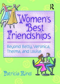 Women's Best Friendships (Beyond Betty, Veronica, Thelma, and Louise) - 9780789015402 by Patricia Rind, 9780789015402