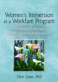 Women's Immersion in a Workfare Program (Emerging Challenges for Occupational Therapists) - 9780789030290 by Ellen Greer, 9780789030290