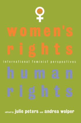 Women's Rights, Human Rights (International Feminist Perspectives) by J. S. Peters, Andrea Wolper, 9780415909952