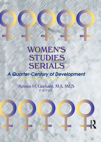 Women's Studies Serials (A Quarter-Century of Development) - 9780789013316 by Kristin H Gerhard, 9780789013316