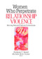 Women Who Perpetrate Relationship Violence (Moving Beyond Political Correctness) by Frederick Buttell, Michelle Mohr Carney, 9780789031310
