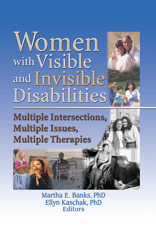 Women with Visible and Invisible Disabilities (Multiple Intersections, Multiple Issues, Multiple Therapies) - 9780789019370 by Martha Banks, Ellyn Kaschak, 9780789019370