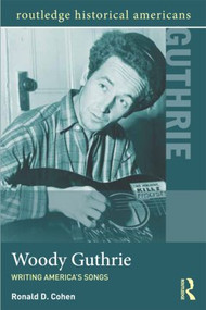 Woody Guthrie (Writing America's Songs) - 9780415895699 by Ronald D. Cohen, 9780415895699